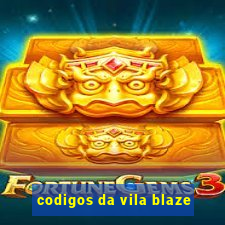 codigos da vila blaze